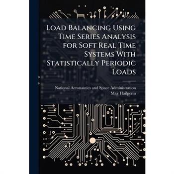 Load Balancing Using Time Series Analysis for Soft Real Time Systems With Statistically Periodic Loads