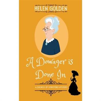 A Dowager is Done In (A Duchess of Stortford Mystery)