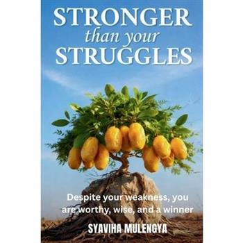 You Are Stronger Than Your Struggles