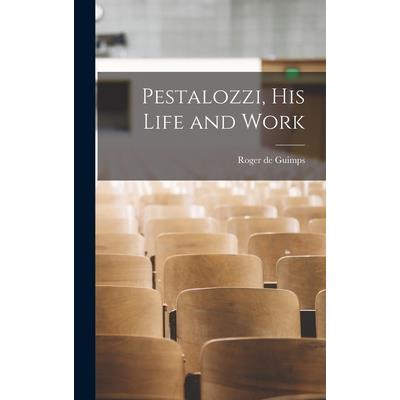 Pestalozzi, His Life and Work