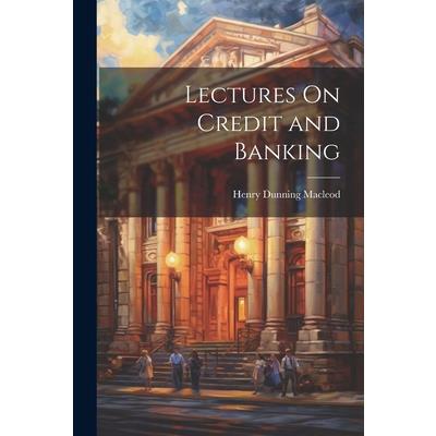 Lectures On Credit and Banking