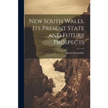 New South Wales, Its Present State and Future Prospects