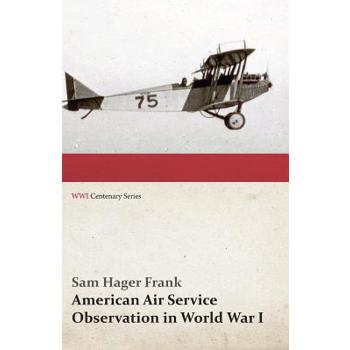 American Air Service Observation in World War I (WWI Centenary Series)