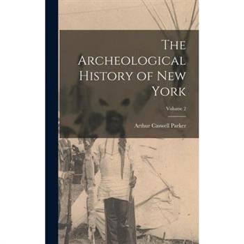 The Archeological History of New York; Volume 2