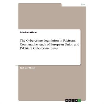 The Cybercrime Legislation in Pakistan. Comparative study of European Union and Pakistani Cybercrime Laws