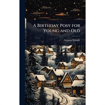 A Birthday Posy for Young and Old