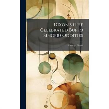 Dixon’s (The Celebrated Buffo Singer) Oddities