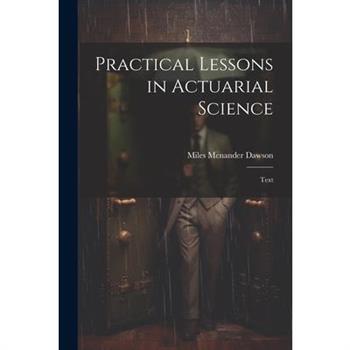 Practical Lessons in Actuarial Science