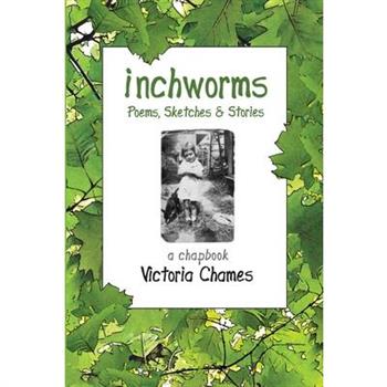 INCHWORMS - Poems, Sketches, and Stories