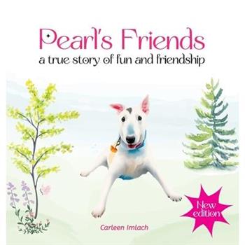 Pearl’s Friends - a true story of fun and friendship - 2nd edition