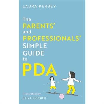 The Parents' and Professionals' Simple Guide to PDA