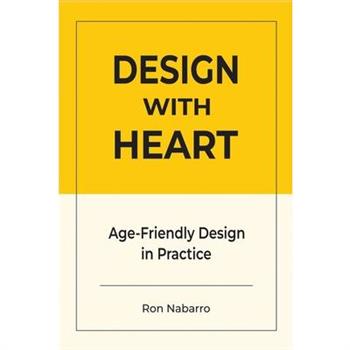 DESIGN WITH HEART Age-Friendly Design in Practice