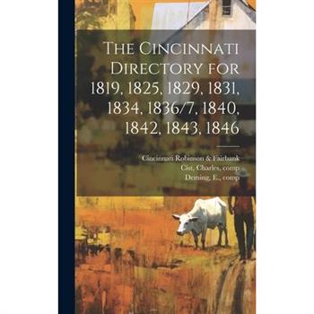 The Cincinnati Directory for 1819, 1825, 1829, 1831, 1834, 1836/7, 1840, 1842, 1843, 1846