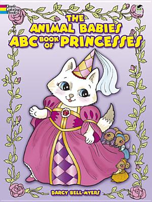 The Animal Babies ABC Book of Princesses