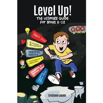 Level Up! the Ultimate Guide for Boys 8-12