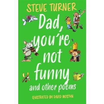 Dad, You're Not Funny and Other Poems