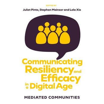 Communicating Resiliency and Efficacy in a Digital Age