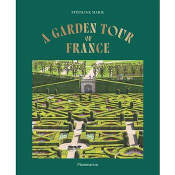 A Garden Tour of France