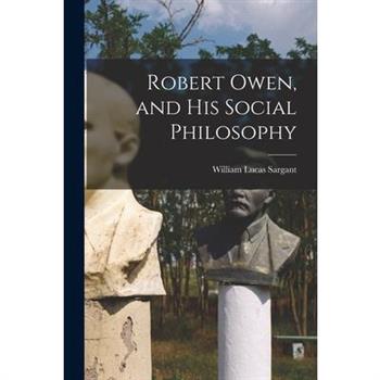 Robert Owen, and His Social Philosophy