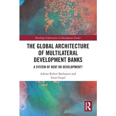 The Global Architecture of Multilateral Development Banks