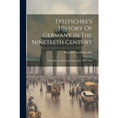 Treitschke’s History Of Germany In The Nineteeth Century