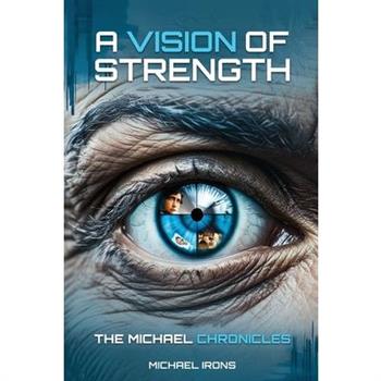 A Vision of Strength The Michael Chronicles