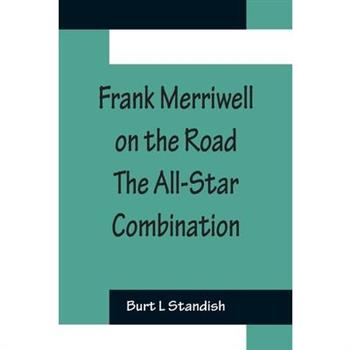 Frank Merriwell on the Road The All-Star Combination
