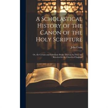 A Scholastical History of the Canon of the Holy Scripture