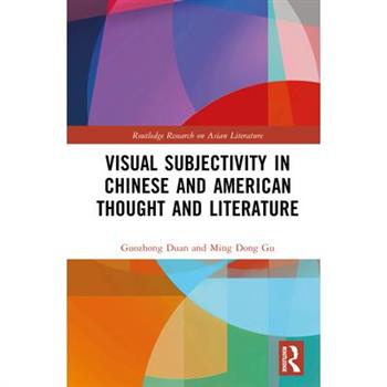 Visual Subjectivity in Chinese and American Thought and Literature