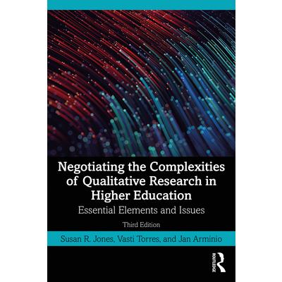 Negotiating the Complexities of Qualitative Research in Higher Education