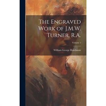 The Engraved Work of J.M.W. Turner, R.A.; Volume 2