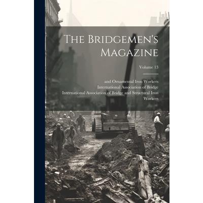 The Bridgemen's Magazine; Volume 13