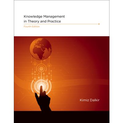 Knowledge Management in Theory and Practice, Fourth Edition