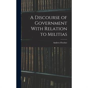 A Discourse of Government With Relation to Militias