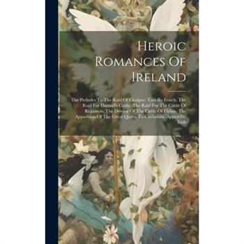 Heroic Romances Of Ireland