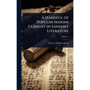 A Handful of Popular Maxims Current in Sanskrit Literature