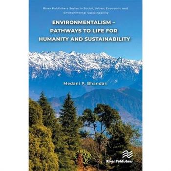 Environmentalism - Pathways to Life for Humanity and Sustainability