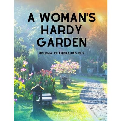 A Woman’s Hardy Garden