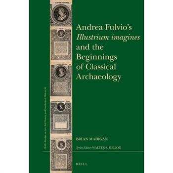 Andrea Fulvio’s Illustrium Imagines and the Beginnings of Classical Archaeology