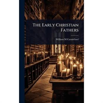The Early Christian Fathers
