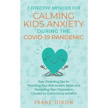 7 Effective Methods for Calming Kids Anxiety During the Covid-19 Pandemic