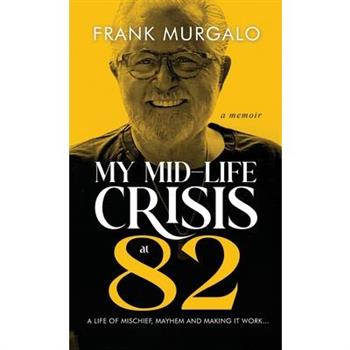 My Mid-life Crisis at 82