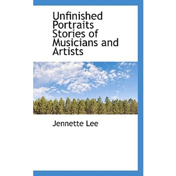 Unfinished Portraits Stories of Musicians and Artists