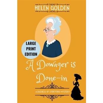 A Dowager is Done In (Large Print Edition)