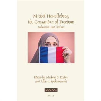 Michel Houellebecq, the Cassandra of Freedom