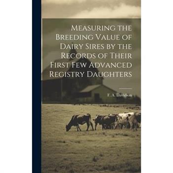 Measuring the Breeding Value of Dairy Sires by the Records of Their First few Advanced Registry Daughters