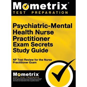 Psychiatric-Mental Health Nurse Practitioner Exam Secrets