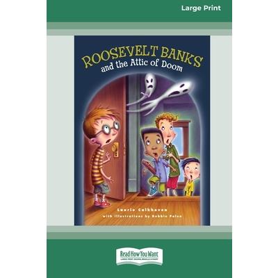 Roosevelt Banks and the Attic of Doom [16pt Large Print Edition]