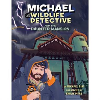 Michael the Wildlife Detective and the Haunted Mansion
