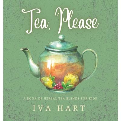 Tea, Please! Herbal Tea Recipes for Kids